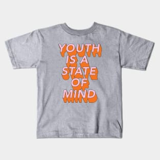 Youth is a state of Mind Kids T-Shirt